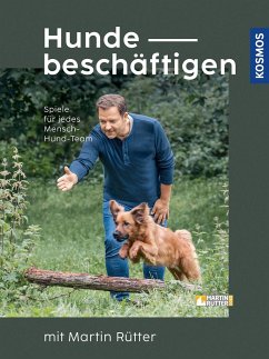 Hunde beschäftigen mit Martin Rütter - Rütter, Martin;Buisman, Andrea