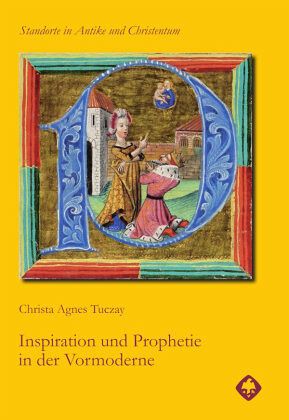 Inspiration und Prophetie in der Vormoderne Inspiration und Prophetie in der Vormoderne