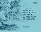 El Prado. En busca de la ciudad jardín en el trópico (eBook, PDF)