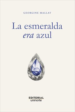 La esmeralda era azul (eBook, PDF) - Mallat, Georgine