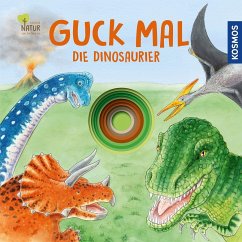 Guck mal die Dinosaurier - Apfelbacher, Lisa;Schwarz, Regina