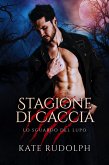 Stagione Di Caccia (Lo Sguardo del Lupo, #1) (eBook, ePUB)