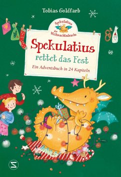 Spekulatius, der Weihnachtsdrache rettet das Fest / Spekulatius, der Weihnachtsdrache Bd.2 - Goldfarb, Tobias