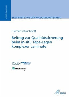 Beitrag zur Qualitätssicherung beim in-situ Tape-Legen komplexer Laminate - Buschhoff, Clemens