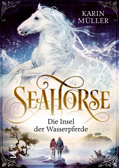 Die Insel der Wasserpferde / Seahorse Bd.2 - Müller, Karin