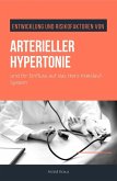 Entwicklung und Risikofaktoren von arterieller Hypertonie und ihr Einfluss auf das Herz-Kreislauf-System (eBook, ePUB)