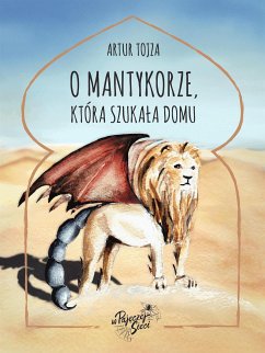 O Mantykorze, która szukała domu (eBook, ePUB) - Tojza, Artur