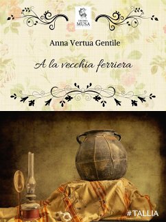 A la vecchia ferriera (eBook, ePUB) - Vertua Gentile, Anna