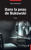 Dans la peau de Bukowski Dans la peau de Bukowski