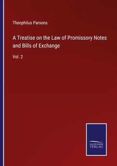 A Treatise on the Law of Promissory Notes and Bills of Exchange - Parsons, Theophilus