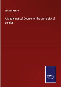 A Mathematical Course for the University of London - Kimber, Thomas