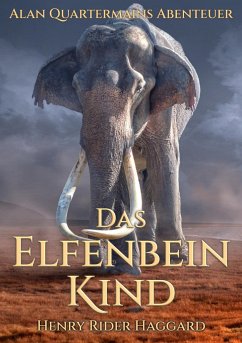 Allan Quatermains Abenteuer: Das Elfenbeinkind - Haggard, Henry Rider