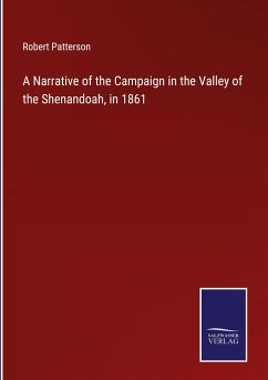 A Narrative of the Campaign in the Valley of the Shenandoah, in 1861 - Patterson, Robert