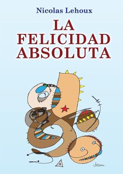 La Felicidad Absoluta - Lehoux, Nicolas