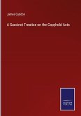 A Succinct Treatise on the Copyhold Acts A Succinct Treatise on the Copyhold Acts