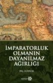 Imparatorluk Olmanin Dayanilmaz Agirligi