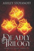 Deadly Trilogy: Complete Series: Books 1-3