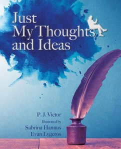 Just My Thoughts and Ideas - Victor, P. J.