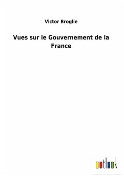 Vues sur le Gouvernement de la France - Broglie, Victor