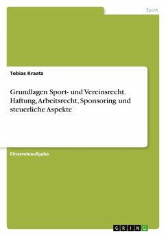 Grundlagen Sport- und Vereinsrecht. Haftung, Arbeitsrecht, Sponsoring und steuerliche Aspekte - Kraatz, Tobias