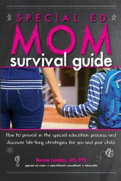 Special Ed Mom Survival Guide: How to prevail in the special education process and discover life-long strategies for you and your child. - Landau, Bonnie