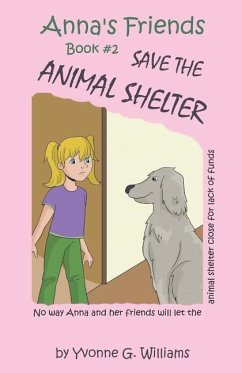 Anna's Friends Save the Animal Shelter - Williams, Yvonne G.
