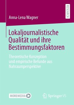 Lokaljournalistische Qualität und ihre Bestimmungsfaktoren (eBook, PDF) - Wagner, Anna-Lena
