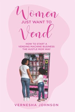 Women Just Want to Vend (eBook, ePUB) - Johnson, Vernesha