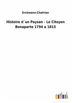 Histoire d´un Paysan - Le Citoyen Bonaparte 1794 a 1815 - Erckmann-Chatrian