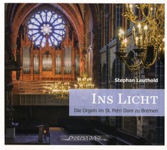 Ins Licht - Die Orgeln Im Dom St.Petri Bremen - Leuthold,Stephan