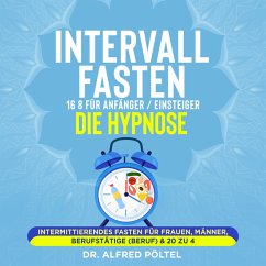 Intervallfasten 16 8 für Anfänger / Einsteiger - die Hypnose (MP3-Download) - Pöltel, Dr. Alfred