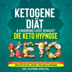 Ketogene Diät & Ernährung leicht gemacht! Die Keto Hypnose (MP3-Download) - Pöltel, Dr. Alfred