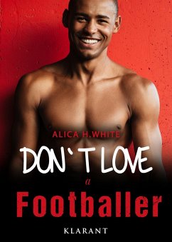 Don't love a footballer (eBook, ePUB) - White, Alica H.