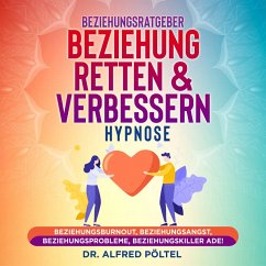 Beziehungsratgeber: Beziehung retten & verbessern - Hypnose (MP3-Download) - Pöltel, Dr. Alfred