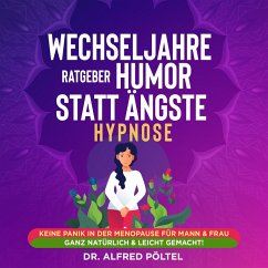 Wechseljahre Ratgeber: Humor statt Ängste - Hypnose (MP3-Download) - Pöltel, Dr. Alfred