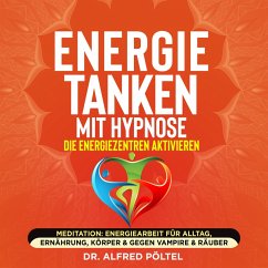 Energie tanken mit Hypnose - die Energiezentren aktivieren (MP3-Download) - Pöltel, Dr. Alfred
