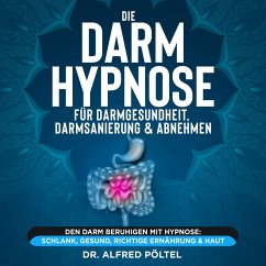 Die Darm Hypnose für Darmgesundheit, Darmsanierung & Abnehmen (MP3-Download) - Pöltel, Dr. Alfred