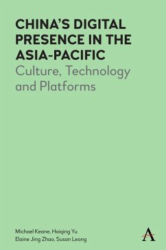 China's Digital Presence in the Asia-Pacific (eBook, PDF) - Keane, Michael; Yu, Haiqing; Zhao, Elaine J.; Leong, Susan