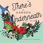 There's a garden underneath my skin (eBook, ePUB) There's a garden underneath my skin (eBook, ePUB)
