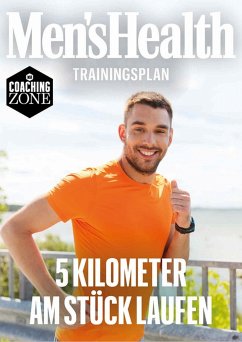 MEN'S HEALTH Trainingsplan: 5 Kilometer am Stück Laufen (eBook, ePUB) - Men's Health