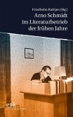 Arno Schmidt im Literaturbetrieb der frühen Jahre (eBook, PDF)