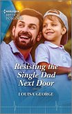 Resisting the Single Dad Next Door (eBook, ePUB)