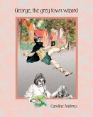 George The Greytown Wizard (eBook, ePUB) George The Greytown Wizard (eBook, ePUB)
