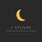 1 Stunde Einschlaf-Affirmationen für mehr Liebe, Freude, Glück & Zuversicht (MP3-Download)