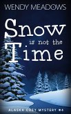Snow is not the Time (Alaska Cozy Mystery, #4) (eBook, ePUB)