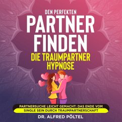 Den perfekten Partner finden - die Traumpartner Hypnose (MP3-Download) - Pöltel, Dr. Alfred
