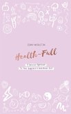 Health-Full: A Holistic Approach to Your Happiest & Healthiest Self (eBook, ePUB)