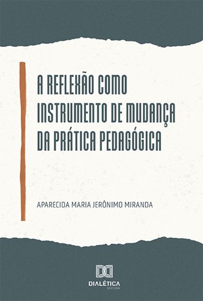 A reflexão como instrumento de mudança da prática pedagógica (eBook, ePUB)
