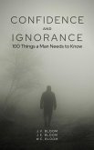 Confidence and Ignorance: 100 Things a Man Needs to Know (eBook, ePUB)