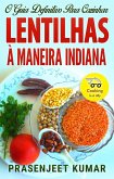 O Guia Definitivo Para Cozinhar Lentilhas À Maneira Indiana (Cozinhando em um Instante, #4) (eBook, ePUB)